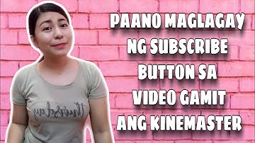 PAANO MAGLAGAY NG SUBSCRIBE BUTTON SA VIDEO | GAMIT ANG KINEMASTER