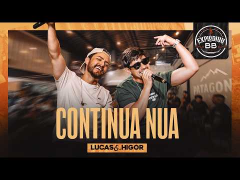 Continua Nua - Lucas e Higor - Explodiuu BB Vol.1 - Ao Vivo