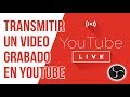 Como Transmitir en Vivo un Video Grabado desde Youtube
