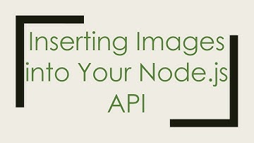 Inserting Images into Your Node.js API