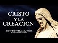 Cristo y la Creación -  Elder Bruce R. McConkie