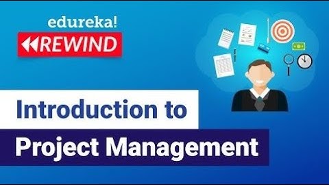Introduction to Project Management  | Project Manager Certification | Edureka | PMP Rewind - 7