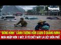 “Đứng hình” cảnh tượng hỗn loạn ở Quảng Ninh: Mưa ngập hơn một mét, ô tô chết máy la liệt giữa phố