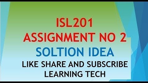 ISL201.....ASSIGNMENT NO.2  SEMESTER FALL 2018