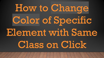 How to Change Color of Specific Element with Same Class on Click