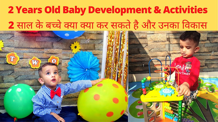 2 Years Old Baby Development & Activities | 2 साल के बच्चे क्या क्या कर सकते है और उनका विकास