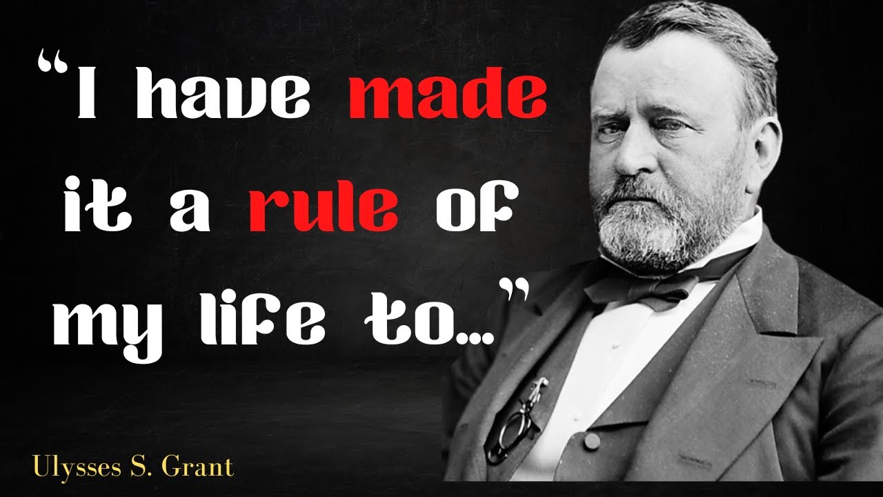 Ulysses S. Grant's Best Quotes About Life Ulysses S. Grant Quotes 1