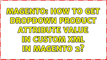 Magento: How to get dropdown product attribute value in custom xml in magento 2?
