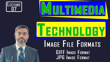 Multimedia Technology Lecture 7| Image file formats | Image File Types | Image Pixel | Giff and JPG