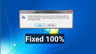 window media player cannot play the file. the player might not support the file type  error..