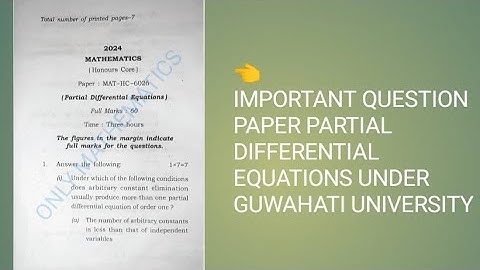B. SC 6 TH SEMESTER PARTIAL DIFFERENTIAL EQUATIONS QUESTION PAPER 2024 ( UNDER GUWAHATI UNIVERSITY )