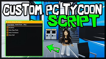 BEST | Custom PC Tycoon Script [2023] Very OP 🔥