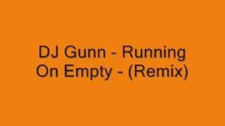 DJ Gunn - Running On Empty - [ Remix ]