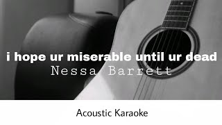 Nessa Barrett - i hope ur miserable until ur dead (Acoustic Karaoke)