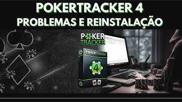 POKERTRACKER 4 - PROBLEMAS E REINSTALAÇÃO