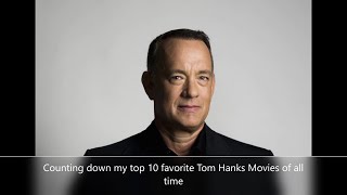 Counting down my top 10 favorite Tom Hanks Movies of all time