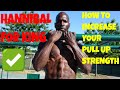 Hannibal For King - How To Increase Your Pull Ups | That's Good Money