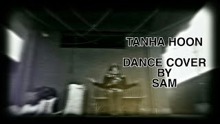 Tanha Hoon - Dance Cover Sam Something Newsumit And Sumans Choreography 