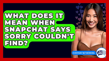 What Does It Mean When Snapchat Says Sorry Couldn