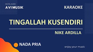 Tinggallah Kusendiri - Nike Ardilla | Karaoke Nada PRIA | Avimusik