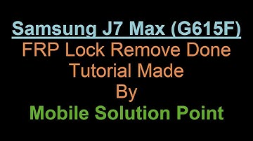 Samsung J7 Max (SM-G615F) Frp (Google Account) Lock Bypass Done Android Nougat 7.0