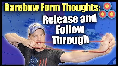 Barebow Form Thoughts | Release and Follow Through