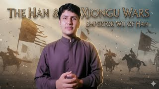 ہان اور شیونگ نو کی جنگیں | Han–Xiongnu Wars | شہنشاہ وو آف ہان کی عظیم فتوحات | مکمل تاریخ