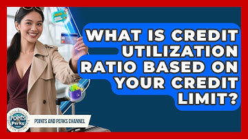 What Is Credit Utilization Ratio Based On Your Credit Limit? - Points and Perks Channel
