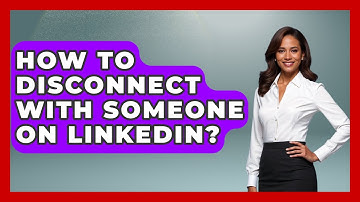 How To Disconnect With Someone On LinkedIn? - Job Success Network