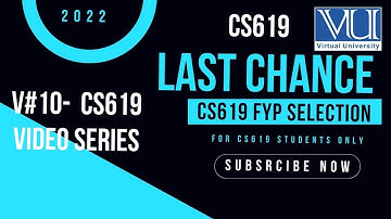 CS619 | VU Projects Selection | Last Call | cs619 video series | 2022 ||By Vu BsCs||