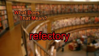 What Does Refectory Mean?
