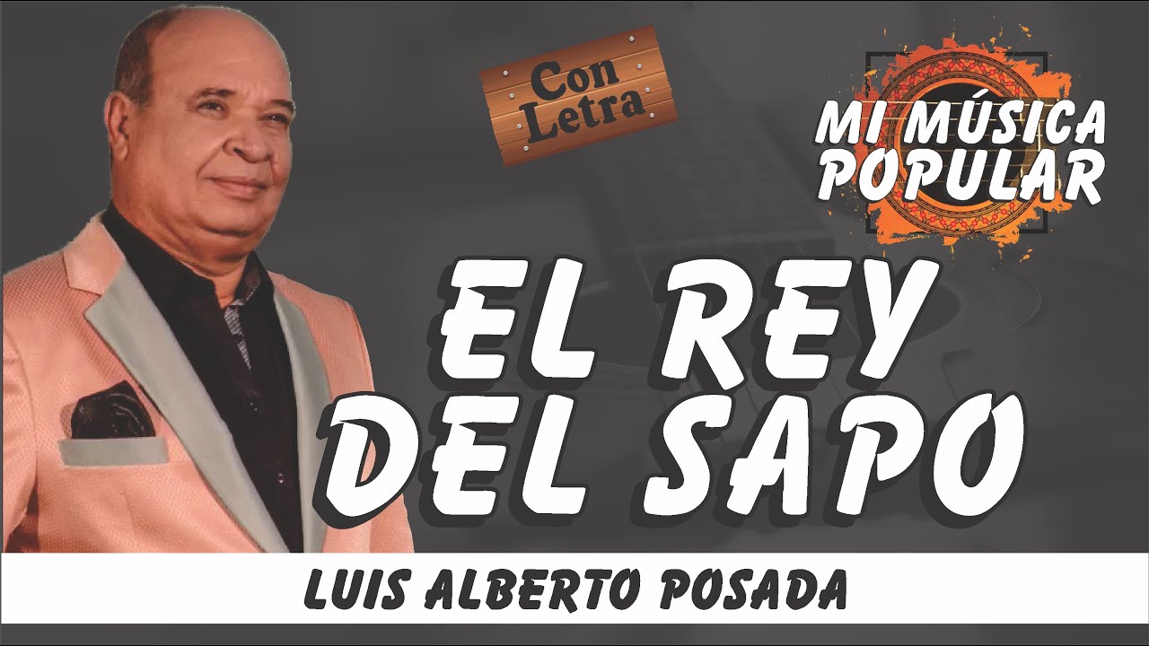 El Rey del Sapo Luis Alberto Posada Con Letra (Video Lyric) 