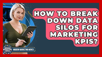 How To Break Down Data Silos For Marketing KPIs? - Modern Marketing Moves