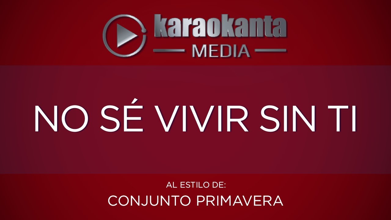 entretenimentos em ingles Karaokanta - Conjunto Primavera - No sé vivir sin ti
