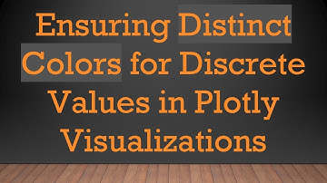 Ensuring Distinct Colors for Discrete Values in Plotly Visualizations