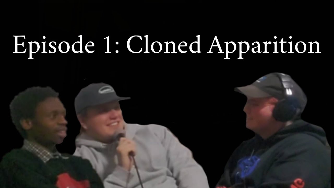 Episode 1: Cloned Apparition