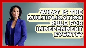 What Is The Multiplication Rule For Independent Events? - The Friendly Statistician