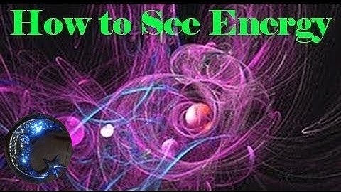How to See Energy