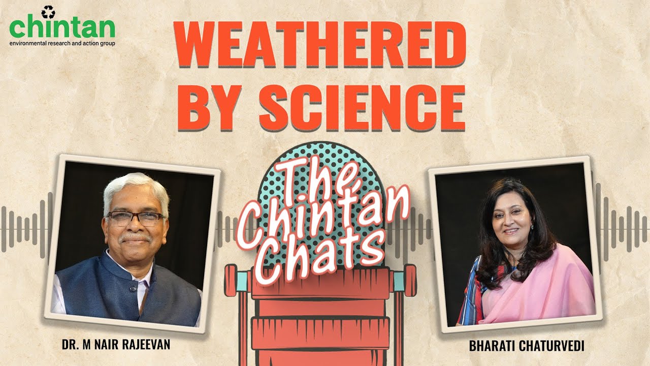 Weathered by Science I The Chintan Chats EP22 I Ft. Dr. M Nair Rajeevan ...