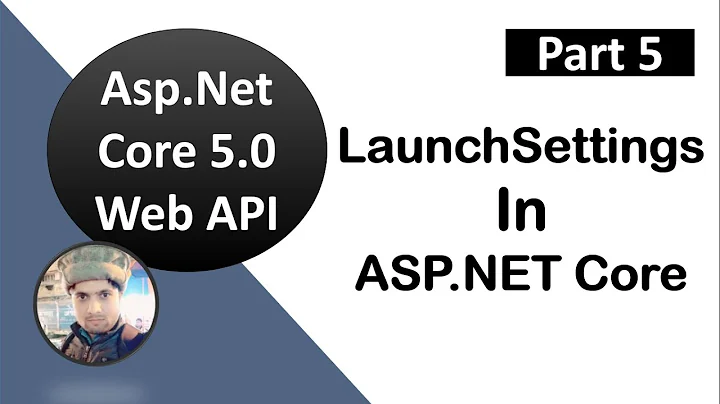 #5, LaunchSettings.json In ASP.NET Core 5 || ASP.NET Core Web API Tutorials
