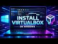 How To Install VirtualBOX on Windows - Complete Guide !!!