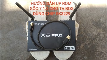 Up rom gốc 7.1.2 cho Android Box Rockchip RK3229