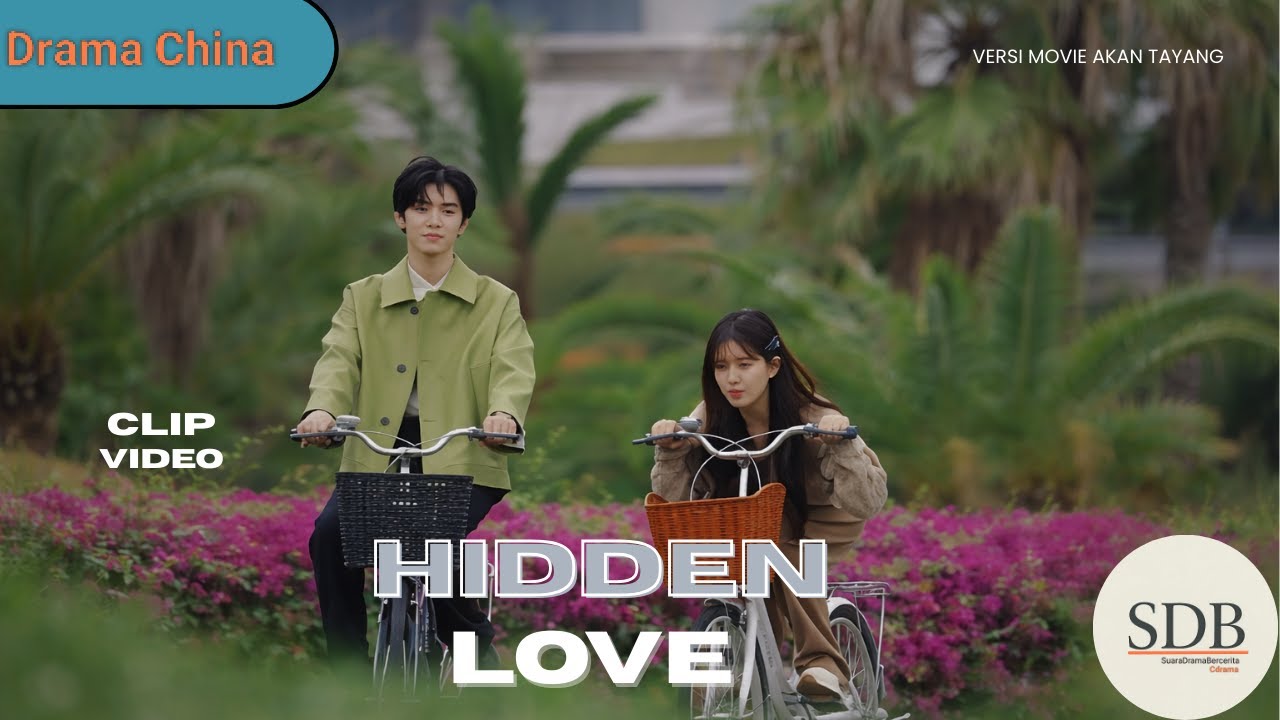 Hidden Love (Cinta Tersembunyi) C-Drama Terlaris | Terpopuler Versi Movie Akan Tayang 2026 Cuplikan
