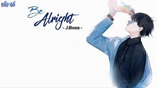 Download lagu [VIETSUB] Be Alright-J. Boss | Tiktok[GO]