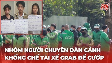 Bắt nhóm chuyên dàn cảnh khống chế tài xế Grab để cướp