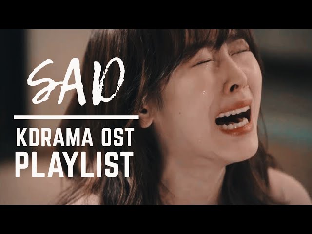 [ Playlist ]  Korean Drama OST 🎼| Sad Song😢 class=