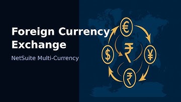 Foreign Currency Exchange in NetSuite | NetSuite Multi‑Currency Explained