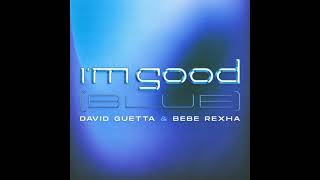 David Guetta & Bebe Rexha - I'm Good (Blue) [Audio]