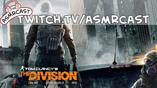 Asmr Gaming Tom Clancys The Division Twitchtvasmrcast Live Stream 8Th Mar 2016