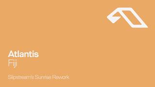 Atlantis - Fiji (Slipstream's Sunrise Rework)